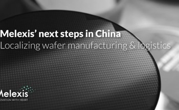 Melexis Announces Next Step in Its China Strategy, Adding Locally Sourced Semiconductor Manufacturing and Logistics